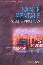 Couverture du livre « Sante mentale, ville et violences » de Michel Joubert aux éditions Eres