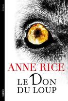 Couverture du livre « Le don du loup » de Anne Rice aux éditions Michel Lafon