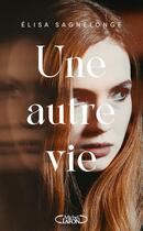 Couverture du livre « Une autre vie » de Elisa Sagnelonge aux éditions Michel Lafon