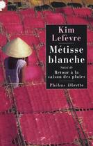 Couverture du livre « Métisse blanche » de Kim Lefevre aux éditions Libretto