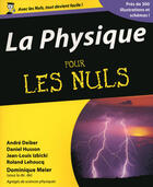 Couverture du livre « La physique pour les nuls » de Roland Lehoucq et Dominique Meier et Andre Deiber et Daniel Husson et Jean-Louis Izbicki aux éditions Pour Les Nuls