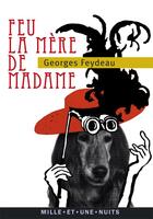 Couverture du livre « Feu la mère de madame » de Georges Feydeau aux éditions Mille Et Une Nuits