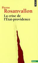 Couverture du livre « La crise de l'Etat-providence » de Pierre Rosanvallon aux éditions Points