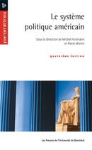 Couverture du livre « Le système politique américain (4e édition) » de Pierre Martin et Michel Fortmann aux éditions Pu De Montreal