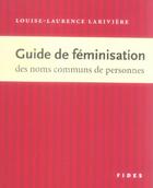 Couverture du livre « Guide de feminisation des noms communs de personnes » de Lariviere L. aux éditions Fides