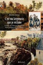 Couverture du livre « C'est ma seigneurerie que je réclame » de Michel Lavoie aux éditions Editions Boreal