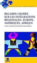 Couverture du livre « Regards croisés sur les intégrations régionales ; Europe, Amérique, Afrique » de Catherine Flaesch-Mougin aux éditions Bruylant