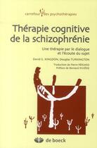 Couverture du livre « Thérapie cognitive de la schizophrénie ; une thérapie par le dialogue et l'écoute du sujet » de  aux éditions De Boeck Superieur