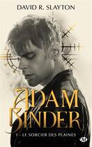 Couverture du livre « Adam Binder t.1 : le sorcier des plaines » de David R. Slayton aux éditions Milady