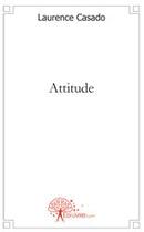 Couverture du livre « Attitude » de Laurence Casado aux éditions Edilivre