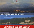 Couverture du livre « La Corse » de Arnaud Guerin et Patrick Mahe et Philip Plisson aux éditions Chene