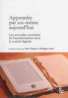 Couverture du livre « Apprendre par soi-même aujourd'hui ; les nouvelles modalités de l'autoformation dans la société digitale » de  aux éditions Archives Contemporaines