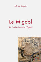 Couverture du livre « Migdol. du proche-orient a l'egypte » de Seguin Joffray aux éditions Sorbonne Universite Presses