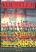 Couverture du livre « Les Militants » de Arthur Koestler aux éditions Mille Et Une Nuits