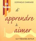 Couverture du livre « 81 facons d'apprendre a aimer » de Dominique Charnaise aux éditions Guy Trédaniel