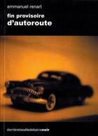 Couverture du livre « Fin provisoire d'autoroute » de Renart Emmanuel aux éditions Derriere La Salle De Bains