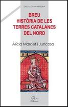 Couverture du livre « Breu historia de les terres catalanes del nord » de Alicia Marcet I Juncosca aux éditions Trabucaire
