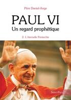 Couverture du livre « Paul VI, un regard prophétique Tome 2 ; l'éternelle Pentecôte » de Daniel-Ange aux éditions Saint Paul Editions