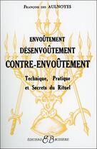 Couverture du livre « Envoutement - desenvoutement - contre-envoutement » de Des Aulnoyes F. aux éditions Bussiere