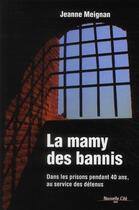 Couverture du livre « La mamie des bannis ; dans les prisons pendant 40 ans, au service des détenus » de Jeanne Meignan aux éditions Nouvelle Cite