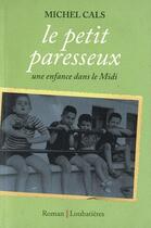 Couverture du livre « Le petit paresseux ; une enfance en Languedoc » de Michel Cals aux éditions Loubatieres