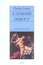 Couverture du livre « A Dormir Debout » de Patrice Louis aux éditions Arlea