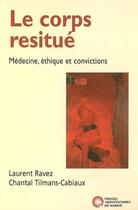 Couverture du livre « Le corps restitué ; médecine, éthique et convictions » de  aux éditions Pu De Namur