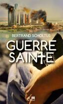 Couverture du livre « Guerre sainte » de Bertrand Scholtus aux éditions Ker Editions