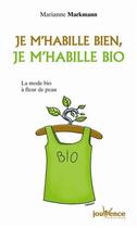 Couverture du livre « Je m'habille bien, je m'habille bio » de Marianne Markmann aux éditions Jouvence