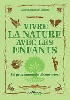 Couverture du livre « Vivre la nature avec les enfants : un programme de découvertes » de Joseph Bharat Cornell aux éditions Jouvence