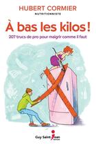 Couverture du livre « À bas les kilos » de Hubert Cormier aux éditions Guy Saint-jean Editeur