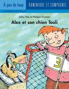 Couverture du livre « Alex et son chien Touli » de Gilles Tibo aux éditions Dominique Et Compagnie