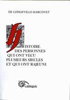 Couverture du livre « Histoire des personnes qui ont vecu plusieurs siecles et qui ont rajeuni » de De Longeville-Harcov aux éditions Cosmogone