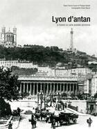 Couverture du livre « Lyon d'Antan » de Philippe Valode et Francis Guyot aux éditions Herve Chopin