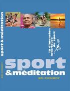 Couverture du livre « Sport et meditation. la dimension interieure du sport. » de Sri Chinmoy aux éditions La Flute D'or
