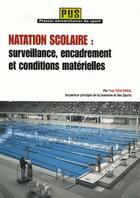 Couverture du livre « Natation scolaire : surveillance, encadrement et conditions matérielles » de Yves Touchard aux éditions Territorial
