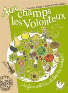 Couverture du livre « AUX CHAMPS LES VOLONTEUX : Une ferme collective, un tiers-lieu nourricier » de Nicolas Posta et Béatrice Maurines aux éditions Repas