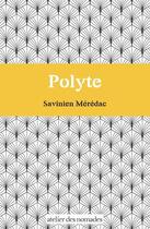 Couverture du livre « Polyte » de Savinien Meredac aux éditions Atelier Des Nomades
