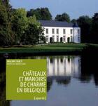 Couverture du livre « Châteaux et manoirs de charme en Belgique » de Xavier Claes et Philippe Farcy aux éditions Aparte