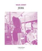 Couverture du livre « Jerk » de Maud Joiret aux éditions L'arbre De Diane