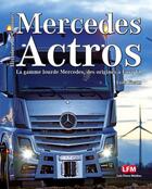 Couverture du livre « Mercedes Actros » de Loic Fieux aux éditions Lfm