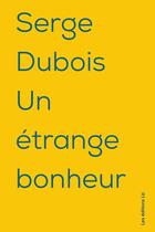 Couverture du livre « Un étrange bonheur » de Serge Dubois aux éditions Editions La