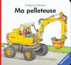 Couverture du livre « Ma Pelleteuse » de Wolfgang Metzger aux éditions Ravensburger