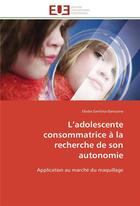 Couverture du livre « L adolescente consommatrice a la recherche de son autonomie » de Gentina-Dancoine-E aux éditions Editions Universitaires Europeennes