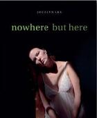 Couverture du livre « Jocelyn lee nowhere but here » de Lee Jocelyn aux éditions Steidl