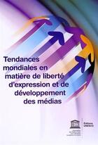 Couverture du livre « Tendances mondiales en matière de liberté d'expression et de développement » de Unesco aux éditions Unesco