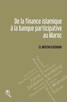 Couverture du livre « De la finance islamique à la la banque participative au Maroc » de El Mostafa El Bidari aux éditions Eddif Maroc