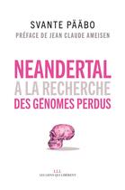 Couverture du livre « Néandertal ; à la recherche des génomes perdus » de Svante Paabo aux éditions Les Liens Qui Liberent