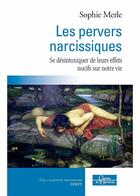 Couverture du livre « Les pervers narcissiques ; se désintoxiquer de leurs effets nocifs sur notre vie » de Sophie Merle aux éditions Dervy