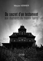 Couverture du livre « Du secret d'un testament aux diamants du manoir hanté » de Maryse Verrier aux éditions Verone